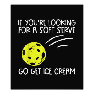 Pickleball Soft Serve Get Ice Cream Pickle Ball Me Photo Print