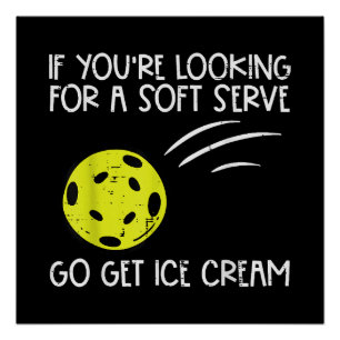 Pickleball Soft Serve Get Ice Cream Pickle Ball Me Poster