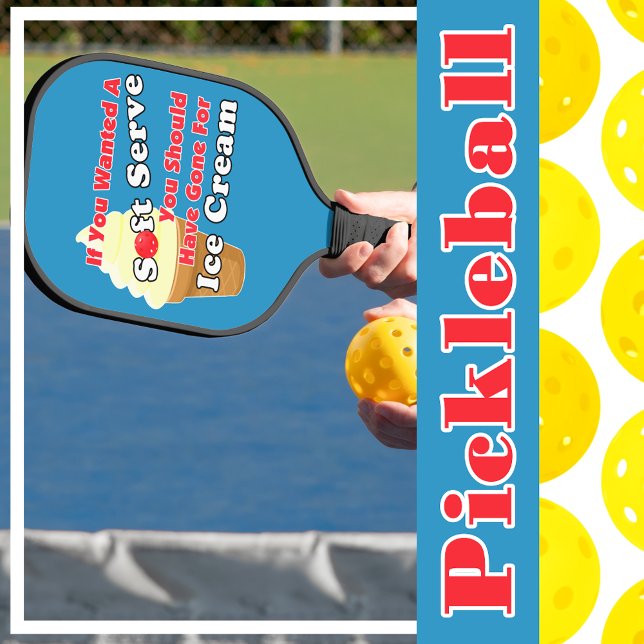 Pickleball Soft Serve? Go for Ice Cream Instead Pickleball Paddle (Pickleball Soft Serve? Go for Ice Cream Instead Pickleball Paddle)