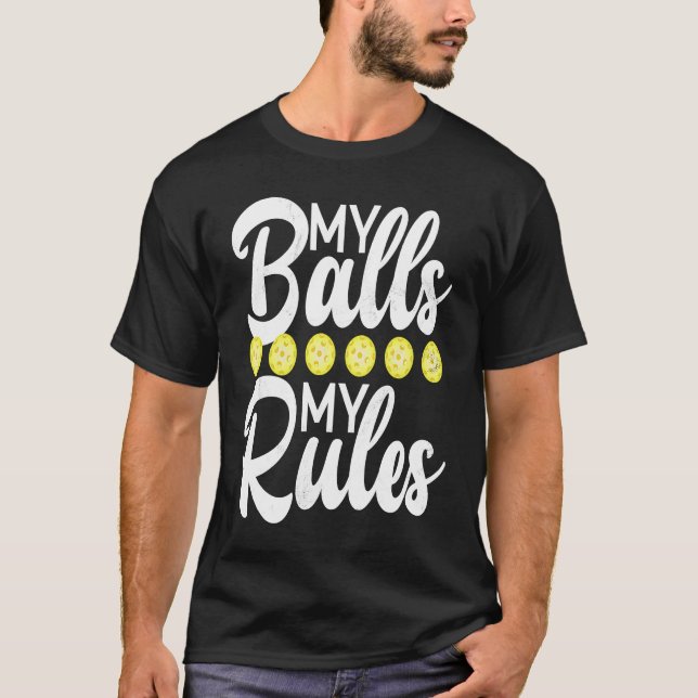 Pickleball Sport Saying My Balls My Rules Men's Pi T-Shirt (Front)