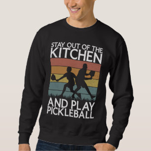 Pickleball Sport Saying Out Of Kitchen Men's Pickl Sweatshirt