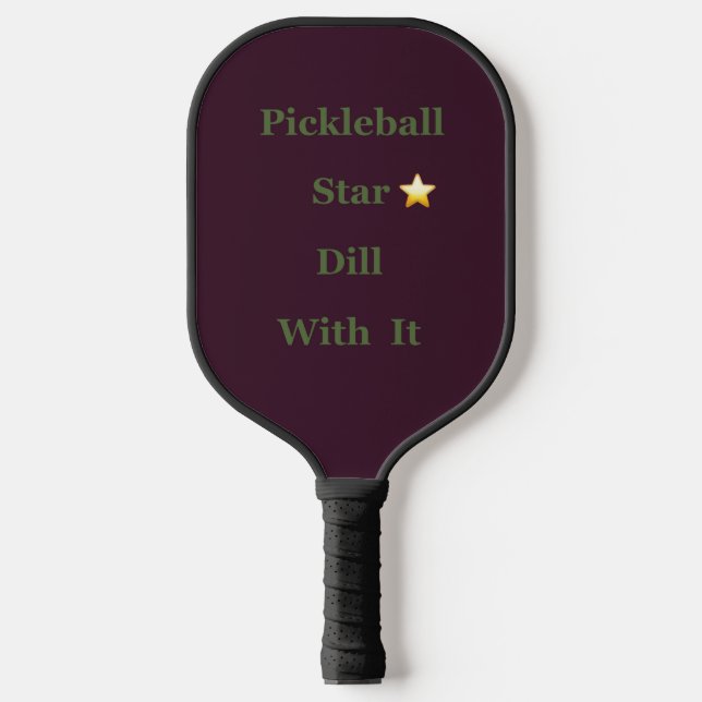 Pickleball Star ⭐️ Dill With It Paddle (Front)