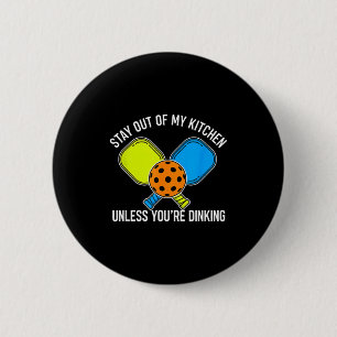 Pickleball stay out of kitchen unless dinking 6 cm round badge