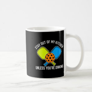 Pickleball stay out of kitchen unless dinking coffee mug
