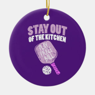 Pickleball - Stay Out Of The Kitchen Ceramic Ornament