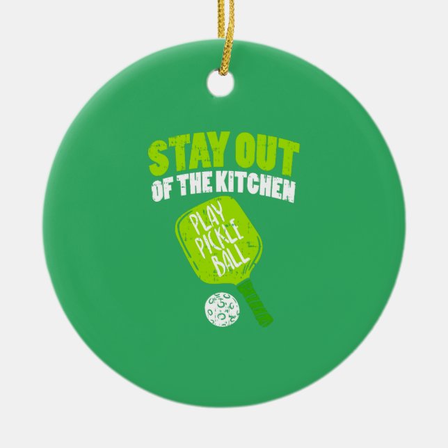 Pickleball - Stay Out Of The Kitchen Ceramic Ornament (Front)