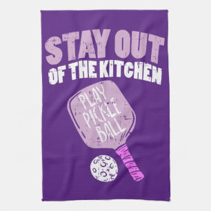 Pickleball - Stay Out Of The Kitchen Tea Towel