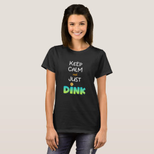 Pickleball T-Shirt, Keep Calm and Just Dink Shirt
