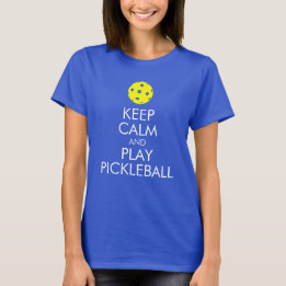 Pickleball T-shirt: Keep Calm and Play Pickleball T-Shirt