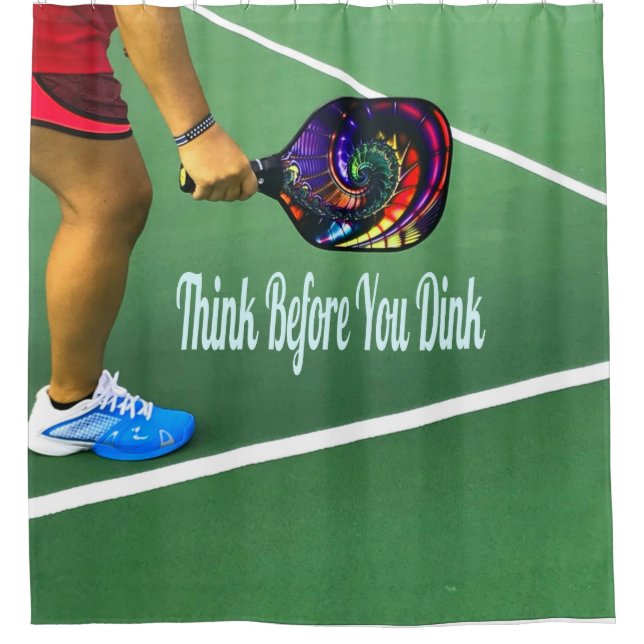 Pickleball Think Before You Dink Shower Curtain (Front)