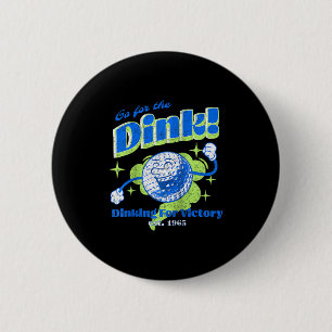Pickleball vintage go for the dink funny pickball 6 cm round badge