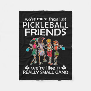Pickleball Were More Than Just Friends Were Like A Fleece Blanket