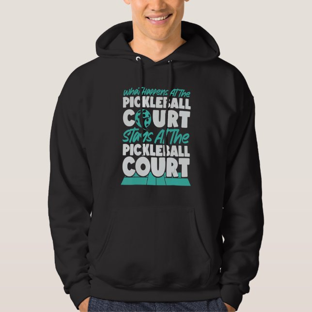 Pickleball What Happens At The Pickleball Court St Hoodie (Front)