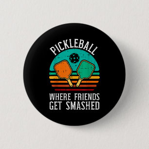 Pickleball where friends get smashed pickle ball 6 cm round badge