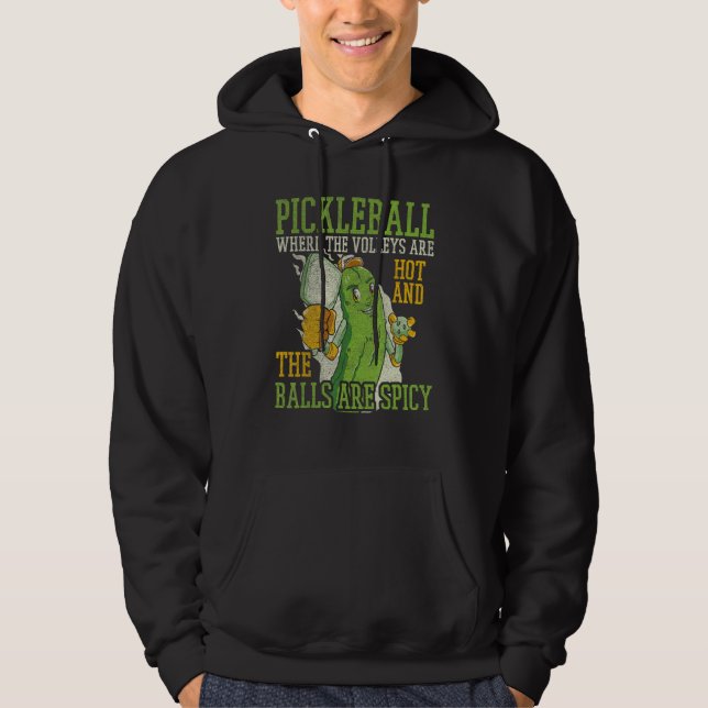 Pickleball Where The Are Hot And The Balls Are Spi Hoodie (Front)