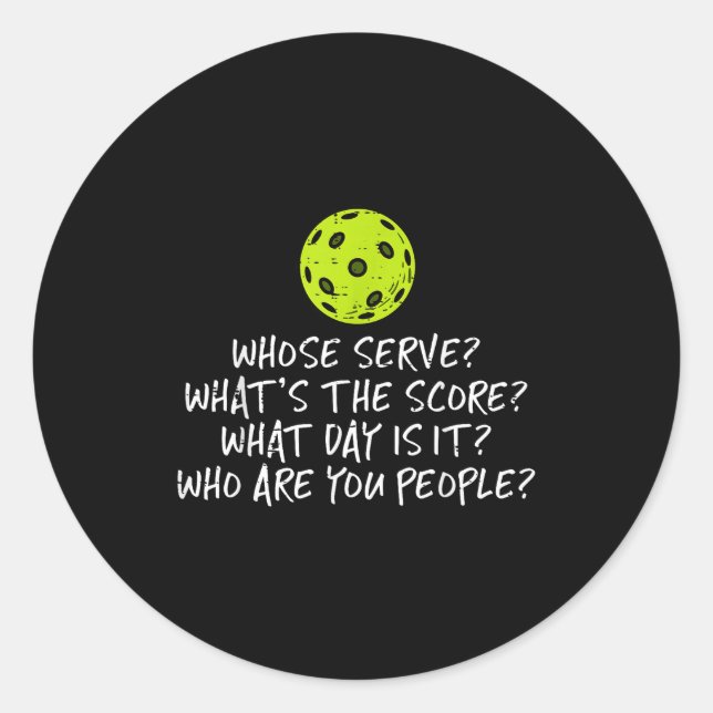 Pickleball whose serve whats score pickle ball classic round sticker (Front)