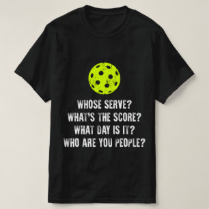 Pickleball Whose Serve Whats Score Pickle Ball T-Shirt