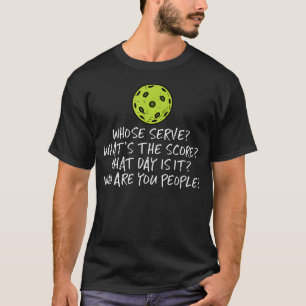 Pickleball Whose Serve Whats Score Pickle Ball Wom T-Shirt