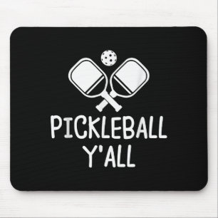 Pickleball y'all funny paddle ball pickle mouse pad
