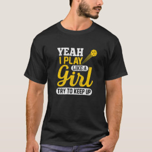 Pickleball Yeah I Play Like A Girl Pickleball 1 T-Shirt