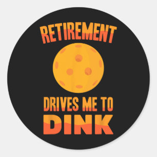Picklell - Retirement Drives Me To Dink - Dminton Classic Round Sticker