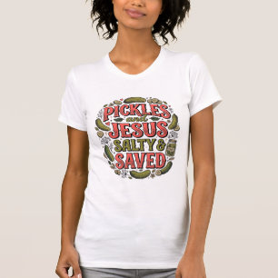Pickles and Jesus Salty Saved Vintage Shirt Design