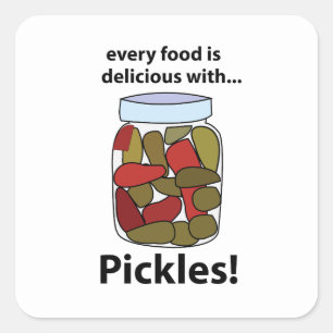 Pickles Every Food is Delicious With Pickles  Square Sticker
