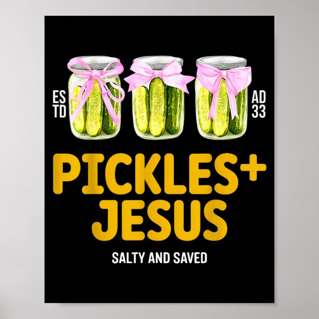 Pickles Jesus Salty And Saved Funny Jesus Pickles  Poster (Front)