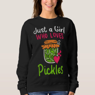 Pickles Just A Girl Who Loves Pickles Canning Sweatshirt