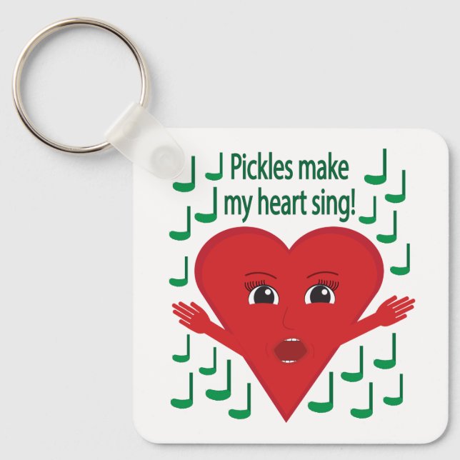 "Pickles make my heart sing!" Singing Heart Key Ring (Front)
