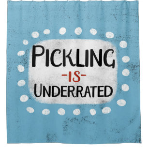 Pickling Is Underrated Shower Curtain