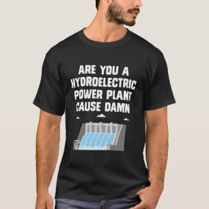 Pickup Line Hydroelectric Dam For Science Nerd T-Shirt