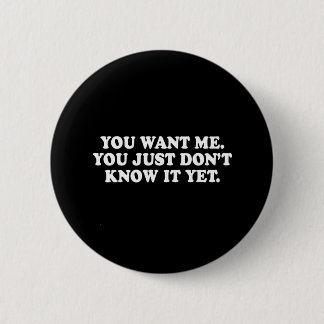 Pickup Line - YOU WANT ME T-SHIRT 6 Cm Round Badge