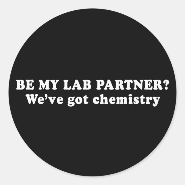 Pickup Lines - WEVE GOT CHEMISTRY T-SHIRT Classic Round Sticker (Front)