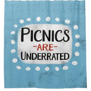 Picnics Are Underrated Shower Curtain