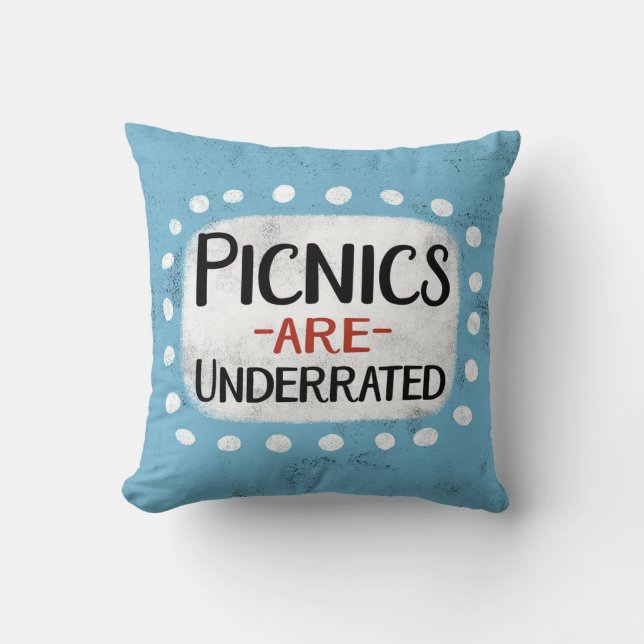 Picnics Are Underrated Throw Pillow (Front)