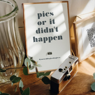 Pics Or It Didn't Happen   Wedding Hashtag Poster