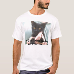 PICT0029, My Cat Trixie walks all over me. T-Shirt
