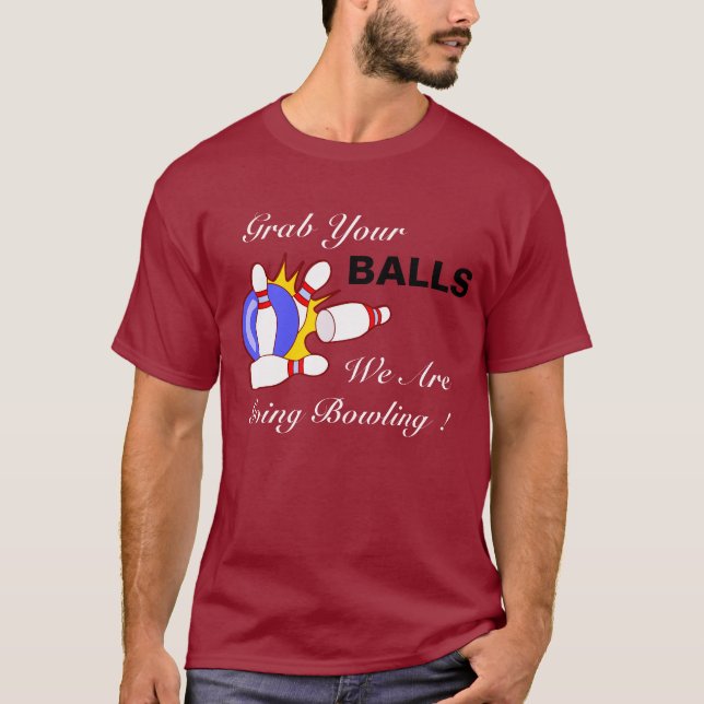 Picture1, Grab Your, BALLS, We Are, Going Bowli... T-Shirt (Front)