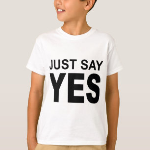 picture just say yes T-Shirt