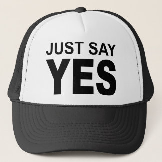 picture just say yes trucker hat