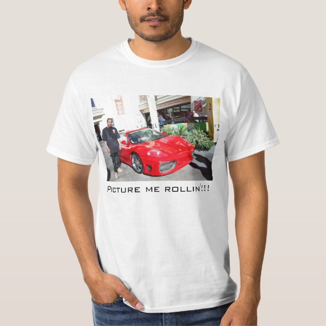 Picture me rollin' T-Shirt (Front)