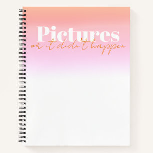 Pictures or it didn’t happen Bachelorette Notebook