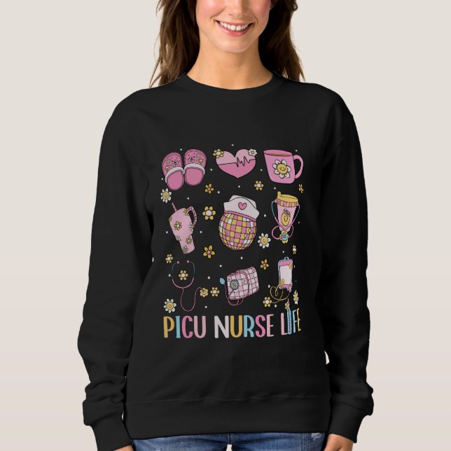 PICU Paediatrics Nurse Life Retro Cute Nurse Desig Sweatshirt (Front)