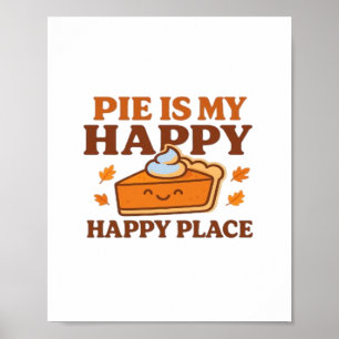 Pie Is My Happy Place – Cute Pumpkin Pie Thanksgiv Poster