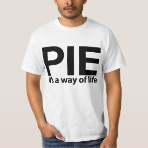 PIE, It's a way of life T-Shirt
