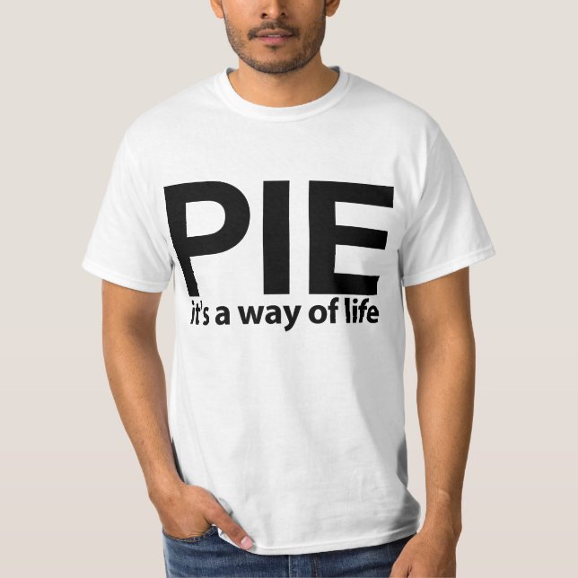 PIE, It's a way of life T-Shirt (Front)