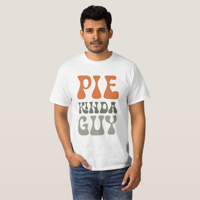 Pie Kinda Guy Thanksgiving Shirt (Front Full)