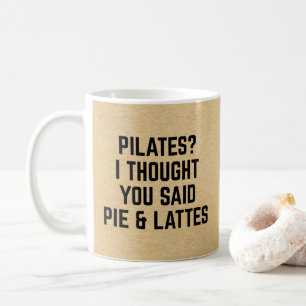 Pie & Lattes Funny Quote Coffee Mug