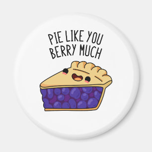 Pie Like You Berry Much Cute Pie Pun Magnet